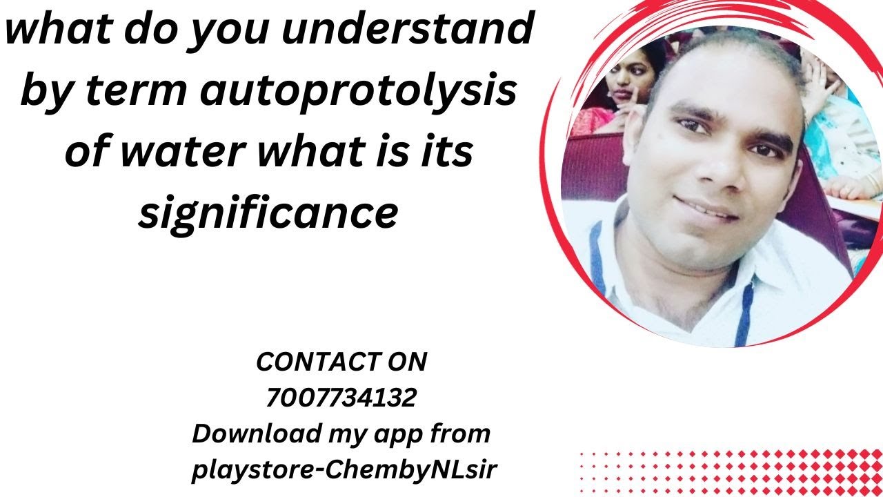 What Do You Understand By Term Autoprotolysis Of Water What Is Its
