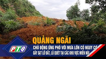 Quảng Ngãi: Chủ động ứng phó với mưa lớn có nguy cơ gây sạt lở đất, lũ quét tại các khu vực miền núi