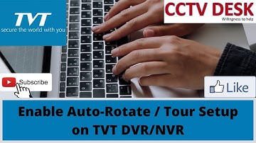 Enable Auto-Rotate On TVT DVR/NVR | Enable Tour in TVT DVR/NVR | Tour Setup for TVT DVR/NVR
