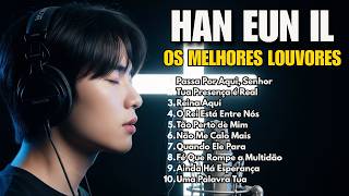 HAN EUN IL 2026 | ALBÚM A FÉ QUE O FEZ PARAR – Música Gospel que Cura a Alma