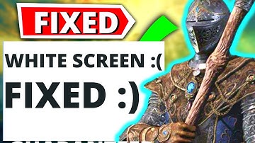 How To Fix Elden Ring White Screen