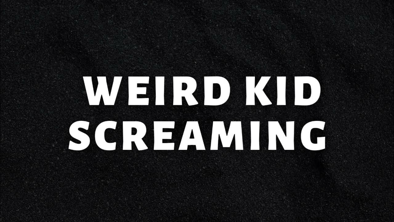 Sound Effect "Weird Kid Screaming" soundeffects memes funny gaming