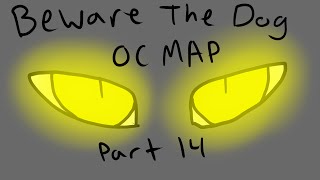 Beware the Dog OC MAP Part 14