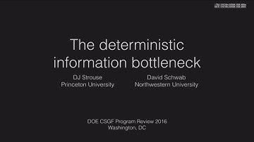 DOE CSGF 2016: The Deterministic Information Bottleneck