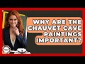 Why Are The Chauvet Cave Paintings Important? - Anthropology Insights