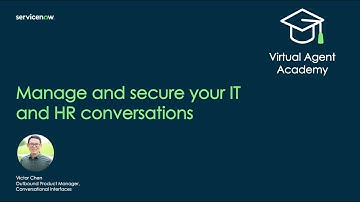 Virtual Agent Academy: Manage and secure your IT and HR Virtual Agent conversations