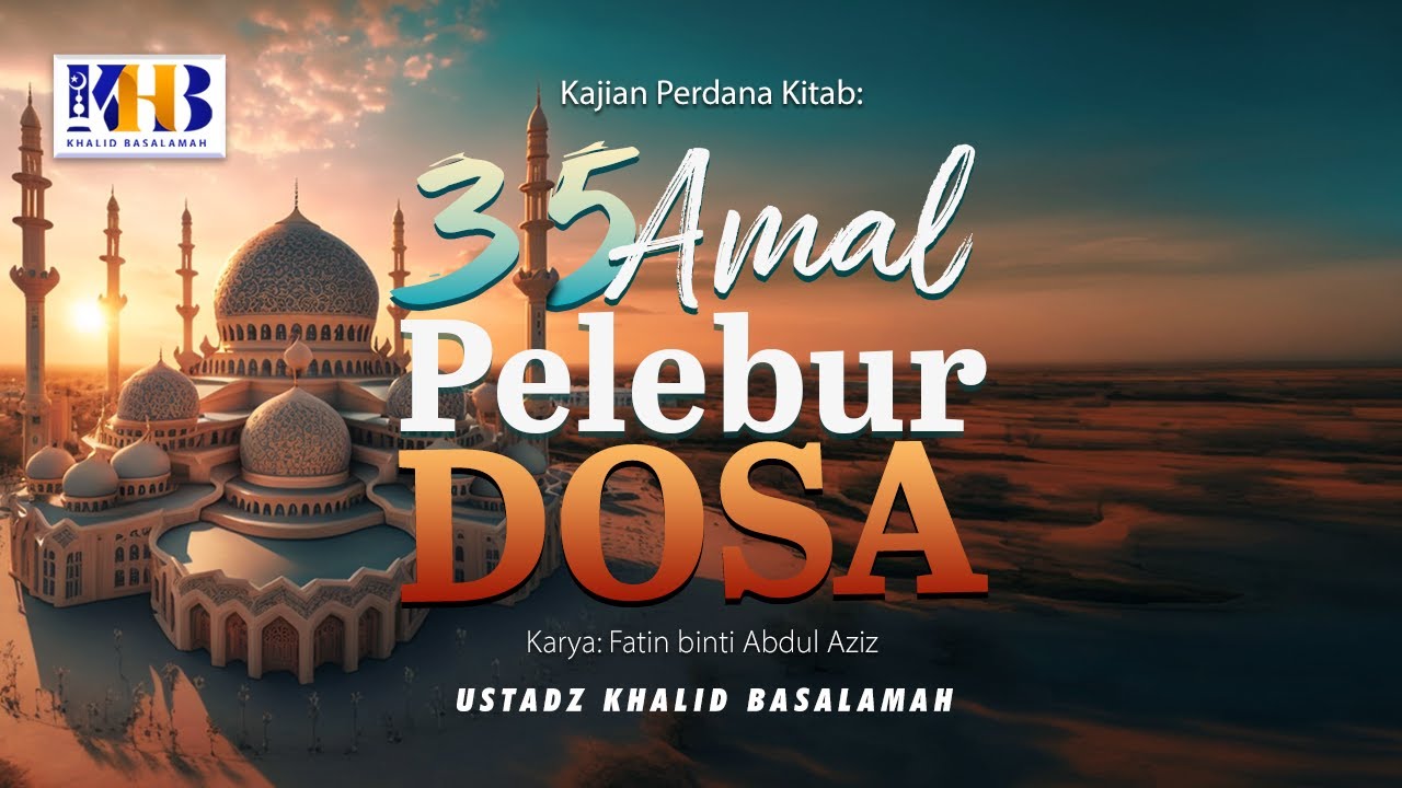 ⁣35 Amal Pelebur Dosa #1 : Masuk Islam - Khalid Basalamah