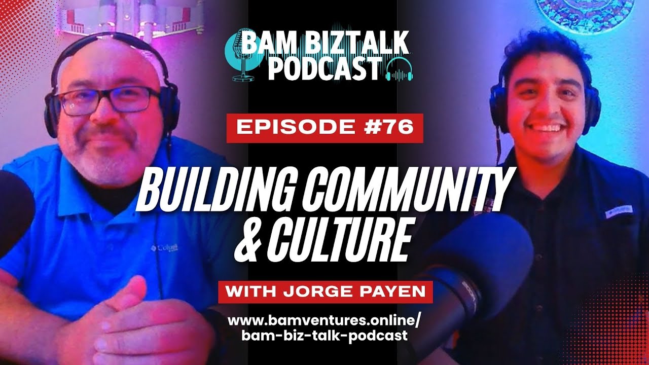 #76 Building Community & Culture | Jorge Payen on UTPB’s Alumni Impact & Legacy | BAM BizTalk