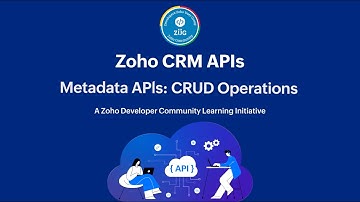 Zoho CRM Developer Series: Zoho CRM APIs – Part 8 – CRUD Operations with Metadata APIs