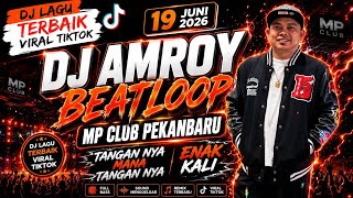 DJ TERBAIK PEKANBARU ' DJ AMROY BEATLOOP 19 JUNI 2026 ' ENAK KALI ENAK KALI 