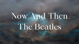 The Beatles- Now And Then (Lyrics Video)