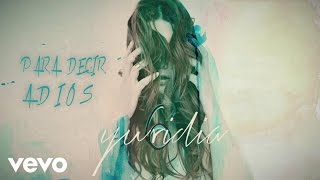 Miniatura del video "Yuridia - Para Decir Adiós (Cover Audio)"