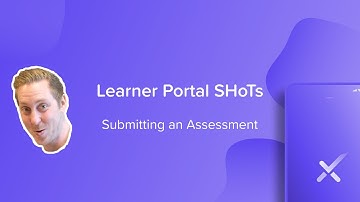 Learner Portal Series Ep. 4 - Submitting an Assessment