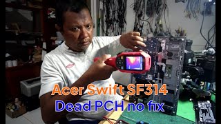 acer swift 3x SF314, sadly not fix, dead PCH