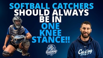Softball Catchers should ALWAYS be in ONE KNEE STANCE