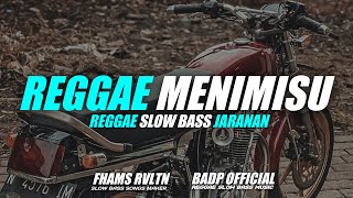 DJ Reggae Menimisu Slow Bass Jaranan Badp 