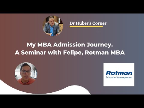 My MBA Admission Journey. A Seminar with Felipe, Rotman MBA 2021