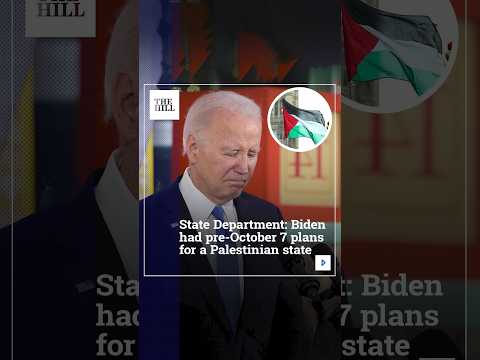 State Department: Biden Had Pre-October 7 Plans for a Palestinian State
