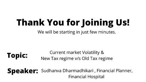 Webinar - Current market Volatility & New Tax regime v/s Old Tax regime by Sudhanva Dharmadhikari - DayDayNews