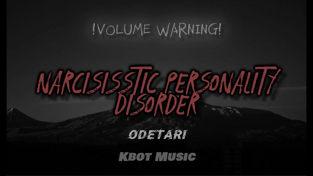 Narcisisstic Personality Disorder - Odetari (Lyrics) "You don't want my