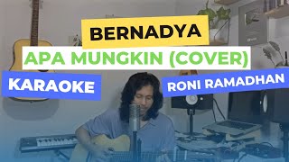 Apa Mungkin - Bernadya ( Karaoke ) cover by Roni Ramadhan