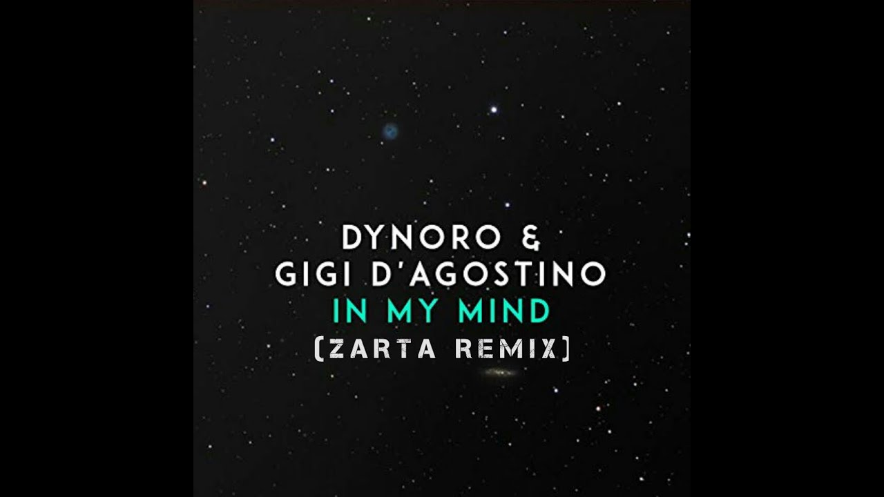 Dynoro & Gigi D Agostino In My Mind Songtext Dynoro & Gigi D'Agostino - In My Mind (Zarta Remix) - YouTube
