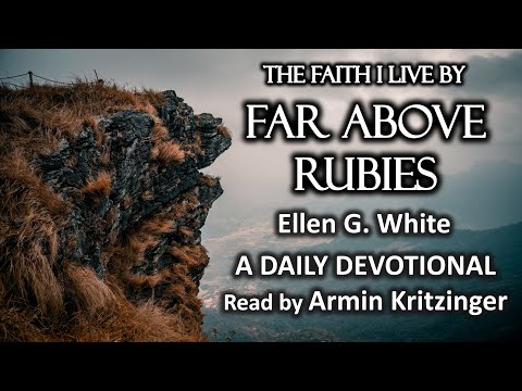 Far Above Rubies | Sept 7 | The Faith I Live By | Ellen G. White | Daily Devotional | Ep. 250