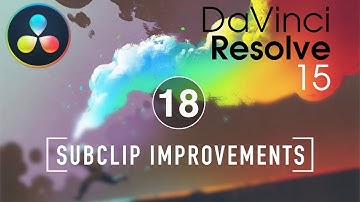 Resolve in a Rush Ep18   Subclip Improvements in Resolve 15