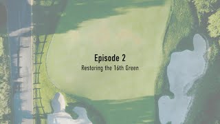 Restoring the 16th Green - Episode 2 @FirePitProductions