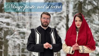 Ninge peste noi și tară | Colind ❄️🛷⛄️ - Raluca Diaconu & Vlad Roșu