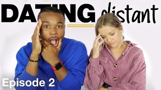 This Wasn'T Supposed To Happen (Dating Distant - Episode 2)