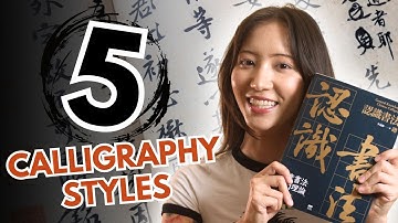 The 5 Styles of Chinese Calligraphy Explained