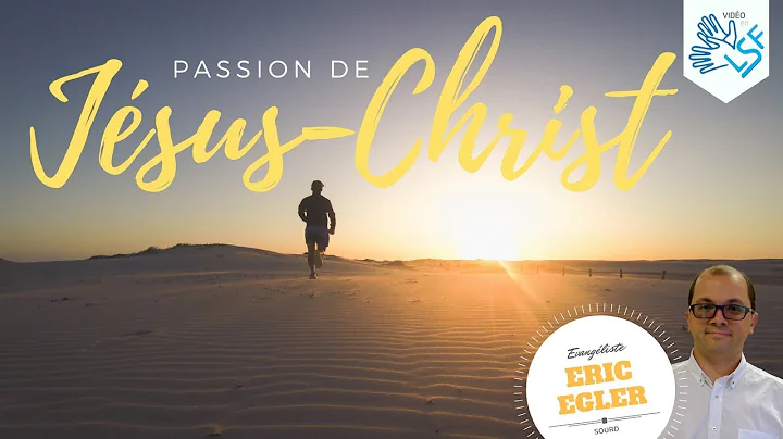 Passion de Jsus-Christ - Orateur : Eric EGLER