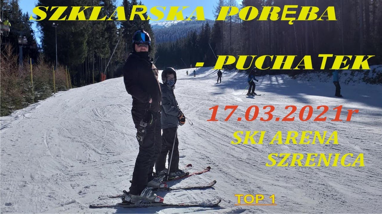 SZKLARSKA PORĘBA - PUCHATEK 17.03.2021r - SKI ARENA SZRENICA. #SZKLARSKAPOREBA , #NARTY, #ZJAZDY