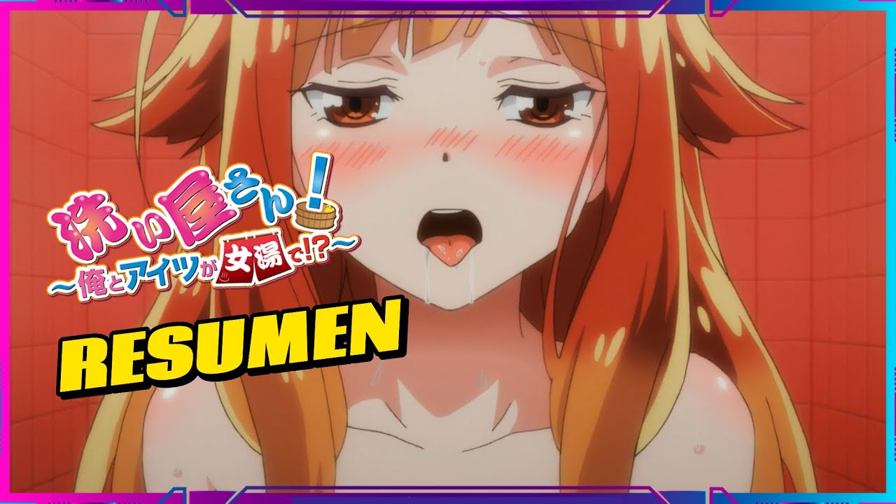 Resumen: Araiya-san!: Ore to Aitsu ga Onnayu de!? - YouTube