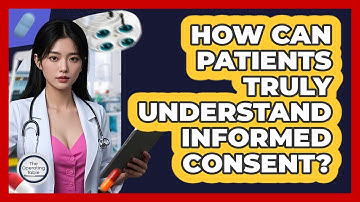 How Can Patients Truly Understand Informed Consent? - The Operating Table