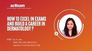 How to excel in exams and build a career in DERMATOLOGY
