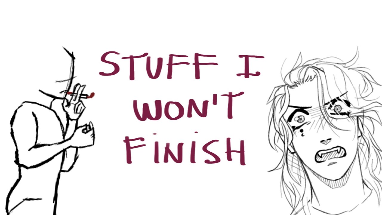 Stuff I won’t finish - YouTube