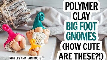 Polymer Clay Gnomes / Clay Gnome Tutorial / Beginner Clay Gnome with Big Feet / Big Foot Gnome DIY