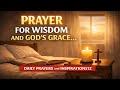 MORNING PRAYER FOR WISDOM AND GRACE