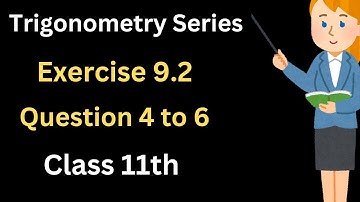 Exercise 9.2 Question 4 to 6 11th class Maths|Fundamental of Trigonometry|