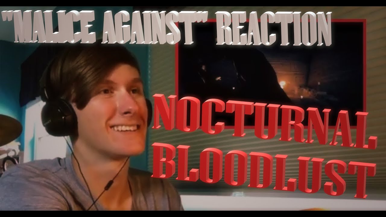 "Malice Against" by NOCTURNAL BLOODLUST REACTION! - YouTube