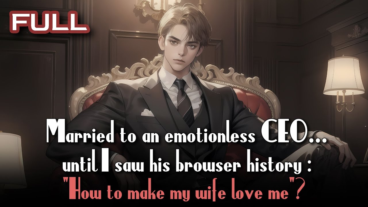 Married to an emotionless CEO… until I saw his browser history: “How to make my wife love me?”
