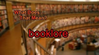 What Does Booklore Mean?
