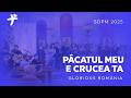 Păcatul meu e Crucea Ta - Glorious Romania (SPDM 2025) | Concert LIVE