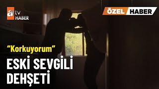 Özel Haber - Eski Sevgiliden Önce Şiddet Sonra Ölüm Tehdidi - Atv Ana Haber 10 Mart 2025