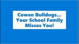 Cowan Elementary Misses You!