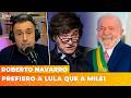 PREFIERO A LULA QUE A MILEI | El editorial de Roberto Navarro