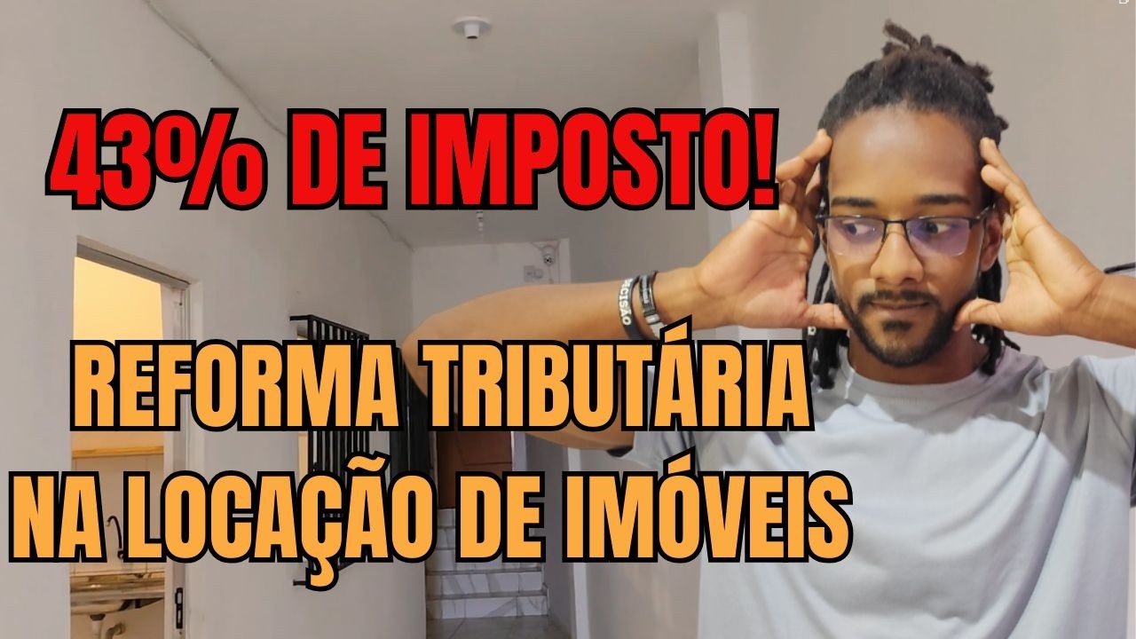 IMÓVEL AINDA COMPENSA? O QUE MUDA COM A REFORMA TRIBUTÁRIA?