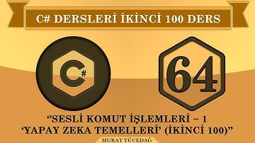 C# Ders 64 Sesli Komut İşlemleri ~ 1 "Yapay Zeka Temelleri" (ikinci 100)